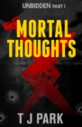 Mortal Thoughts : Unbidden Part One - eBook