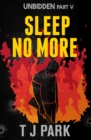Sleep No More : Unbidden Part Five - eBook