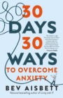 30 Days 30 Ways to Overcome Anxiety : from the bestselling anxiety expert - eBook