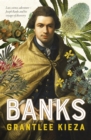 Banks : A riveting account of one of the world's most famous explorers, a story of lust, science, adventure, and voyages of discovery, from the award-winning author of BANJO, SISTER VIV and HUDSON FYS - eBook