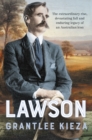 Lawson : The compelling true story of the extraordinary rise, devastating fall and enduring legacy of celebrated writer & Australian icon, from the bestselling author of BANJO, BANKS and SISTER VIV - eBook