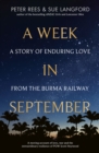 A Week in September : A story of enduring love from the Burma Railway - eBook