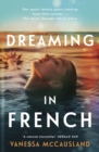 Dreaming In French : The mysterious and romantic latest new novel from the popular author of THE BEAUTIFUL WORDS, for readers who love Joanne Harris, Lucinda Riley and Kate Morton - eBook