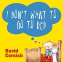 I Don't Want to Go to Bed - Book