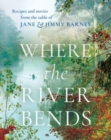 Where the River Bends : Recipes and stories from the table of Jane and Jimmy Barnes - Book