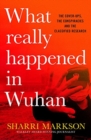 What Really Happened in Wuhan: a Virus Like No Other, Countless Infections, Millions of Deaths - Book