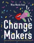 Wise Words from Change Makers : Smart and inclusive life advice from diverse heroes - Book