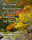 Outdoor Photography of Japan : Through the Seasons - Book