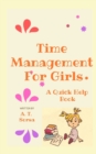 Time Management for Girls : A Quick Help Book - Book