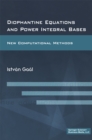 Diophantine Equations and Power Integral Bases : New Computational Methods - eBook