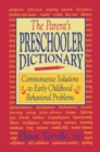 The Parent's Preschooler Dictionary : Commonsense Solutions to Early Childhood Behavioral Problems - eBook