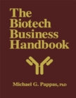 The Biotech Business Handbook : How to Organize and Operate a Biotechnology Business, Including the Most Promising Applications for the 1990s - eBook