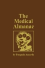 The Medical Almanac : A Calendar of Dates of Significance to the Profession of Medicine, Including Fascinating Illustrations, Medical Milestones, Dates of Birth and Death of Notable Physicians, Brief - eBook