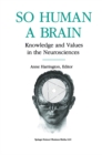 So Human a Brain : Knowledge and Values in the Neurosciences - eBook