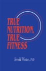 True Nutrition, True Fitness - eBook