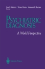 Psychiatric Diagnosis : A World Perspective - eBook