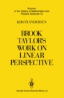 Brook Taylor's Work on Linear Perspective : A Study of Taylor's Role in the History of Perspective Geometry. Including Facsimiles of Taylor's Two Books on Perspective - eBook