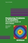 Perplexing Problems in Probability : Festschrift in Honor of Harry Kesten - eBook