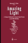 Amazing Light : A Volume Dedicated To Charles Hard Townes On His 80th Birthday - eBook