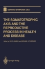 The Somatotrophic Axis and the Reproductive Process in Health and Disease - eBook
