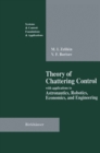 Theory of Chattering Control : with applications to Astronautics, Robotics, Economics, and Engineering - eBook