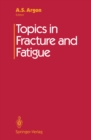 Topics in Fracture and Fatigue - eBook
