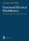 Functional Electrical Rehabilitation : Technological Restoration After Spinal Cord Injury - eBook