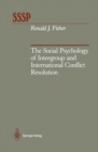 The Social Psychology of Intergroup and International Conflict Resolution - eBook