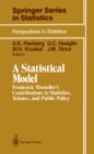 A Statistical Model : Frederick Mosteller's Contributions to Statistics, Science, and Public Policy - eBook