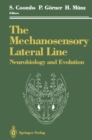 The Mechanosensory Lateral Line : Neurobiology and Evolution - eBook