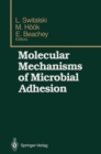Molecular Mechanisms of Microbial Adhesion : Proceedings of the Second Gulf Shores Symposium, held at Gulf Shores State Park Resort, May 6-8 1988, sponsored by the Department of Biochemistry, Schools - eBook