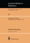 Statistical Modelling : Proceedings of GLIM 89 and the 4th International Workshop on Statistical Modelling held in Trento, Italy, July 17-21, 1989 - eBook