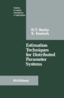 Estimation Techniques for Distributed Parameter Systems - eBook