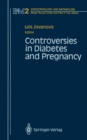 Controversies in Diabetes and Pregnancy - eBook