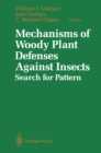 Mechanisms of Woody Plant Defenses Against Insects : Search for Pattern - eBook
