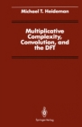 Multiplicative Complexity, Convolution, and the DFT - eBook