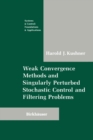 Weak Convergence Methods and Singularly Perturbed Stochastic Control and Filtering Problems - eBook