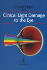 Clinical Light Damage to the Eye - eBook