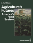 Agriculture's Futures : America's Food System - eBook