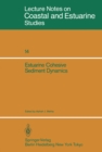 Estuarine Cohesive Sediment Dynamics : Proceedings of a Workshop on Cohesive Sediment Dynamics with Special Reference to Physical Processes in Estuaries, Tampa, Florida, November 12-14, 1984 - eBook