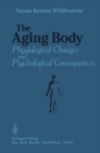The Aging Body : Physiological Changes and Psychological Consequences - eBook