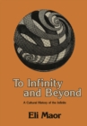 To Infinity and Beyond : A Cultural History of the Infinite - eBook