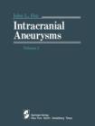 Intracranial Aneurysms : Volume 1 - Book