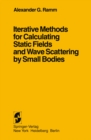 Iterative Methods for Calculating Static Fields and Wave Scattering by Small Bodies - eBook