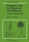 Resource Use by Chaparral and Matorral : A Comparison of Vegetation Function in Two Mediterranean Type Ecosystems - eBook