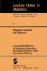 Asymptotic Efficiency of Statistical Estimators: Concepts and Higher Order Asymptotic Efficiency : Concepts and Higher Order Asymptotic Efficiency - eBook