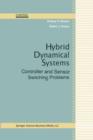 Hybrid Dynamical Systems : Controller and Sensor Switching Problems - Book
