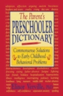 The Parent’s Preschooler Dictionary : Commonsense Solutions to Early Childhood Behavioral Problems - Book