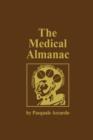 The Medical Almanac : A Calendar of Dates of Significance to the Profession of Medicine, Including Fascinating Illustrations, Medical Milestones, Dates of Birth and Death of Notable Physicians, Brief - Book