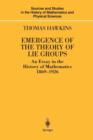 Emergence of the Theory of Lie Groups : An Essay in the History of Mathematics 1869-1926 - Book